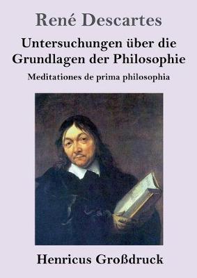 Untersuchungen über die Grundlagen der Philosophie (Großdruck): Meditationes de prima philosophia