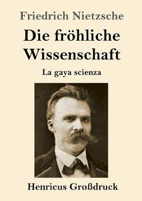Die fröhliche Wissenschaft (Großdruck): La gaya scienza