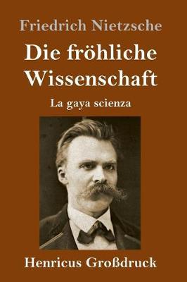 Die fröhliche Wissenschaft (Großdruck): La gaya scienza