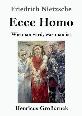 Ecce Homo (Großdruck): Wie man wird, was man ist