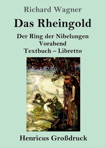 Das Rheingold (Großdruck): Der Ring der Nibelungen Vorabend Textbuch - Libretto