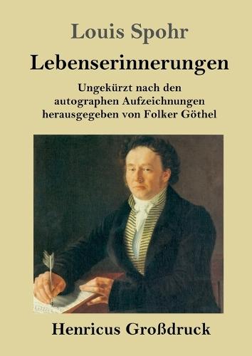 Lebenserinnerungen (Großdruck): Ungekürzt nach den autographen Aufzeichnungen herausgegeben von Folker Göthel