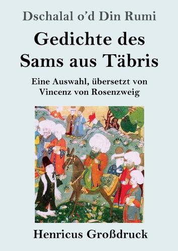 Gedichte des Sams aus Täbris (Großdruck): Eine Auswahl, übersetzt von Vincenz von Rosenzweig