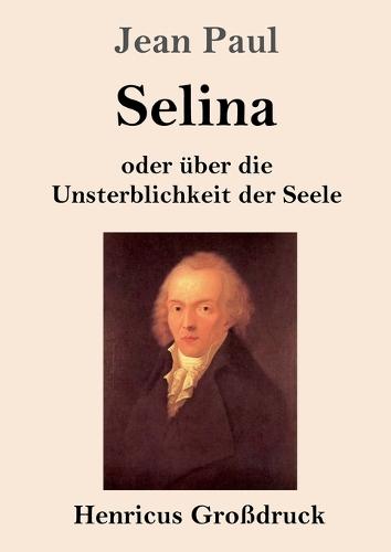Selina (Großdruck): oder über die Unsterblichkeit der Seele