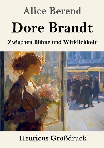 Dore Brandt (Großdruck): Zwischen Bühne und Wirklichkeit