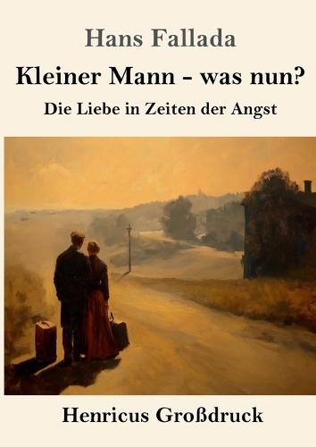 Kleiner Mann - was nun? (Großdruck): Die Liebe in Zeiten der Angst