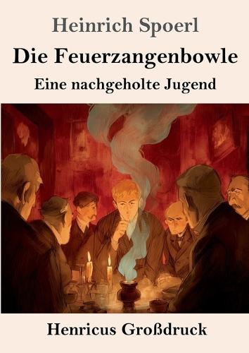 Die Feuerzangenbowle (Großdruck): Eine nachgeholte Jugend