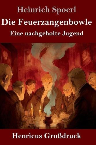 Die Feuerzangenbowle (Großdruck): Eine nachgeholte Jugend