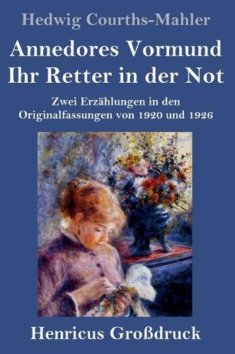 Annedores Vormund / Ihr Retter in der Not (Großdruck): Zwei Erzählungen in den Originalfassungen von 1920 und 1926