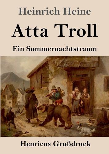 Atta Troll (Großdruck): Ein Sommernachtstraum