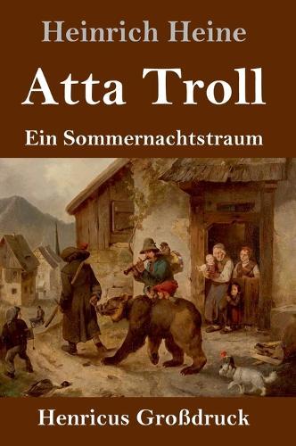 Atta Troll (Großdruck): Ein Sommernachtstraum