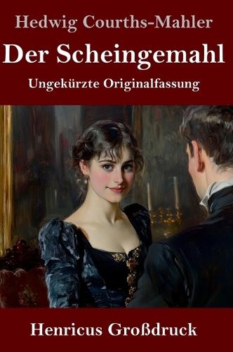 Der Scheingemahl (Großdruck): Ungekürzte Originalfassung