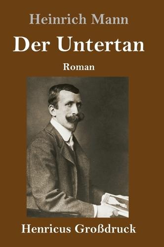 Der Untertan (Großdruck): Roman