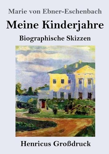 Meine Kinderjahre (Großdruck): Biographische Skizzen