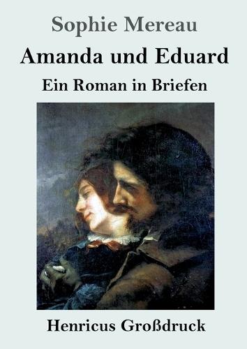 Amanda und Eduard (Großdruck): Ein Roman in Briefen