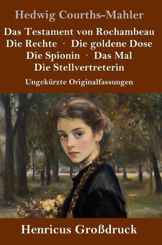Das Testament von Rochambeau / Die Rechte / Die goldene Dose / Die Spionin / Das Mal / Die Stellvertreterin (Großdruck): Ungekürzte Originalfassungen