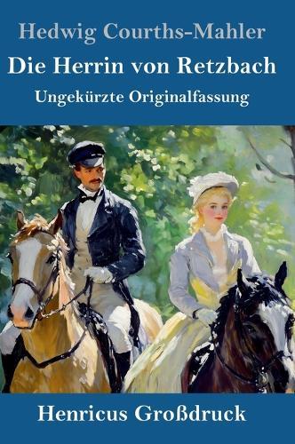 Die Herrin von Retzbach (Großdruck): Ungekürzte Originalfassung