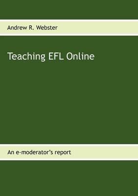 Teaching EFL Online: An e-moderator's report