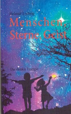 Menschen, Sterne, Geist: Die dunkle Energie
