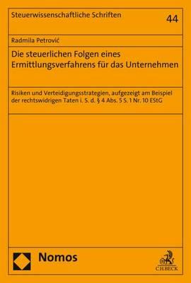 Die Steuerlichen Folgen Eines Ermittlungsverfahrens Fur Das Unternehmen: Risiken Und Verteidigungsstrategien, Aufgezeigt Am Beispiel Der Rechtswidrigen Taten I. S. D. 4 Abs. 5 S. 1 Nr. 10 Estg