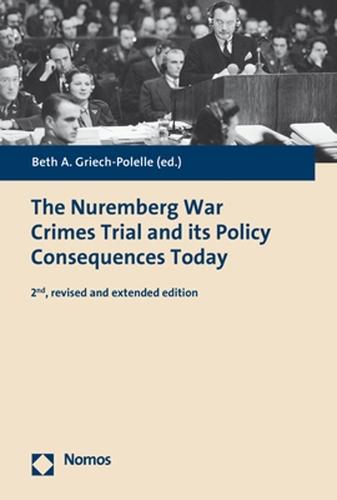 The Nuremberg War Crimes Trial and Its Policy Consequences Today: 2nd, Revised and Extended Edition