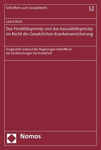 Das Finalitatsprinzip Und Das Kausalitatsprinzip Im Recht Der Gesetzlichen Krankenversicherung: Dargestellt Anhand Der Regelungen Betreffend Die Sachleistungen Bei Krankheit