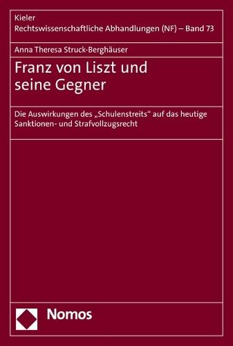 Franz Von Liszt Und Seine Gegner: Die Auswirkungen Des 'Schulenstreits' Auf Das Heutige Sanktionen- Und Strafvollzugsrecht