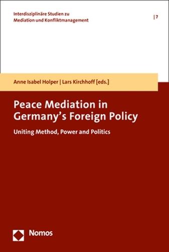 Peace Mediation in Germany's Foreign Policy: Uniting Method, Power and Politics