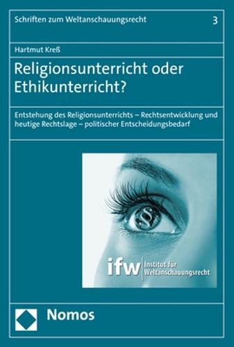 Religionsunterricht Oder Ethikunterricht?: Entstehung Des Religionsunterrichts - Rechtsentwicklung Und Heutige Rechtslage - Politischer Entscheidungsbedarf