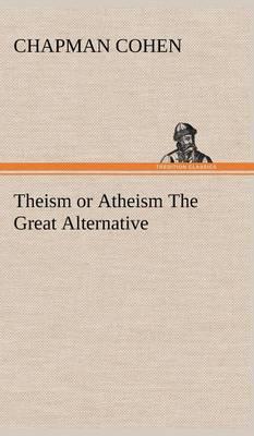 Theism or Atheism The Great Alternative