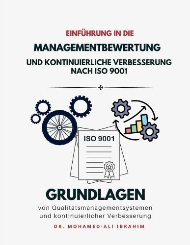 Einfuehrung in die Managementbewertung und kontinuierliche Verbesserung nach ISO 9001: Grundlagen von Qualitaetsmanagementsystemen und kontinuierlicher Verbesserung
