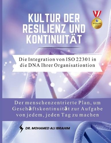 Kultur der Resilienz und Kontinuität Die Integration von ISO 22301 in die DNA Ihrer Organisation: Der menschenzentrierte Plan, um Geschäftskontinuität zur Aufgabe von jedem, jeden Tag zu machen