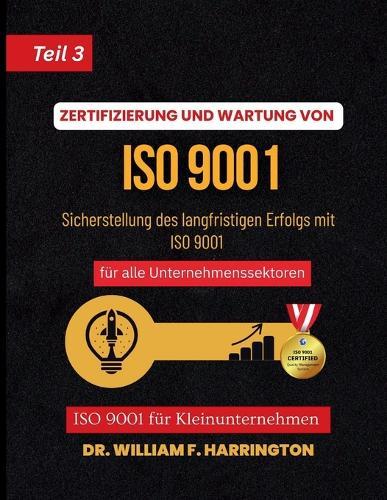 ZERTIFIZIERUNG UND WARTUNG VON ISO 9001Teil 3: Sicherstellung des langfristigen Erfolgs mit ISO 9001 für alle Unternehmenssektoren