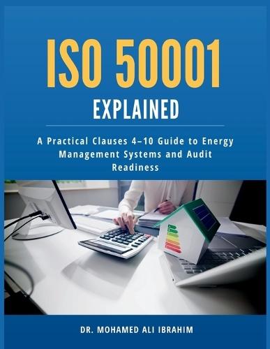 ISO 50001 Explained: A Practical Clauses 4-10 Guide to Energy Management Systems and Audit Readiness