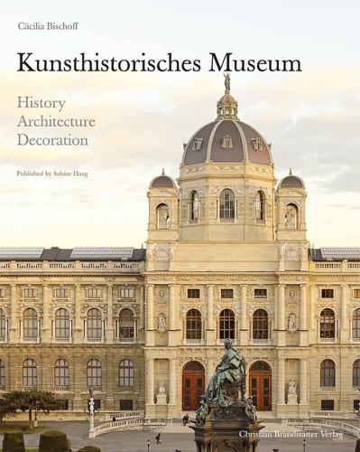 Kunsthistorisches Museum: History, Architecture, Decoration