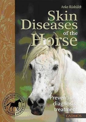 Skin Diseases of the Horse: Prevention, Diagnosis, Treatment