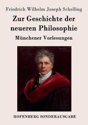 Zur Geschichte der neueren Philosophie: Münchener Vorlesungen