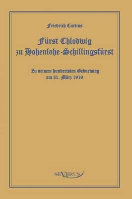 Fürst Chlodwig zu Hohenlohe-Schillingsfürst. Zu seinem hundertsten Geburtstag 31. März 1919: In Fraktur