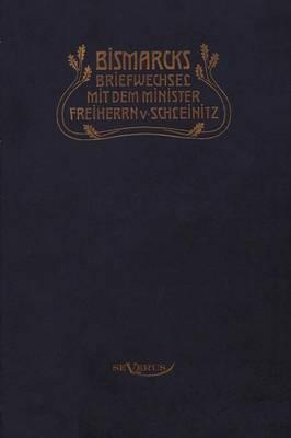Otto Fürst von Bismarck. Bismarcks Briefwechsel mit dem Minister Freiherrn von Schleinitz 1858-1861: In Fraktur