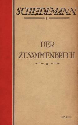 Der Zusammenbruch: Nachdruck der Originalausgabe von 1921