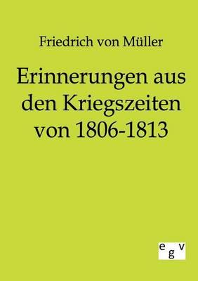 Erinnerungen aus den Kriegszeiten von 1806-1813