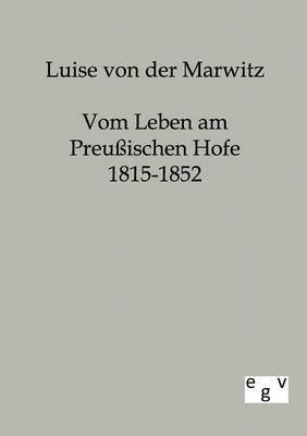 Vom Leben am Preussischen Hofe 1815-1852