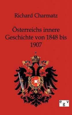 Österreichs innere Geschichte von 1848 bis 1907