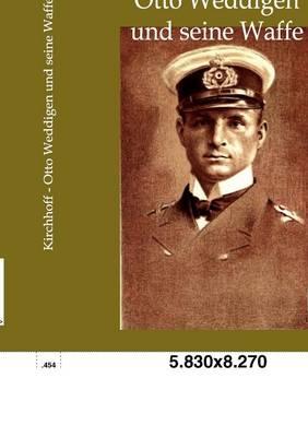 Otto Weddigen und seine Waffe