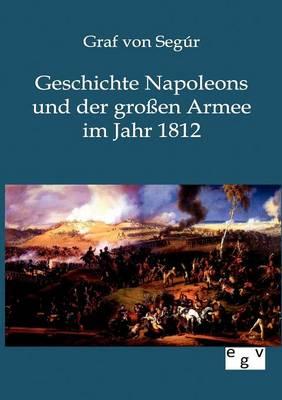 Geschichte Napoleons und der großen Armee im Jahr 1812