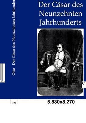 Der Cäsar des Neunzehnten Jahrhunderts