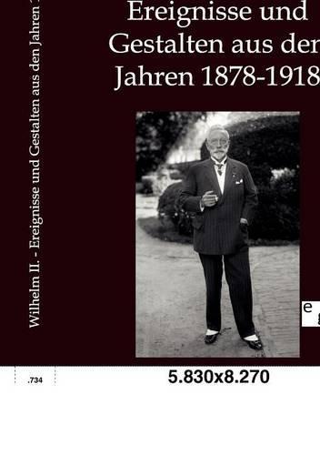 Ereignisse und Gestalten aus den Jahren 1878-1918
