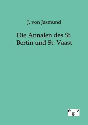 Die Annalen Des St. Bertin Und St. Vaast
