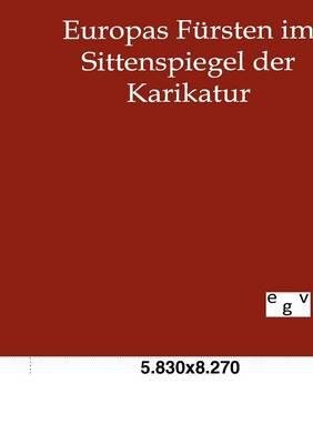 Europas Fürsten im Sittenspiegel der Karikatur