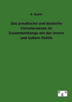 Das preussische und deutsche Consularwesen im Zusammenhange mit der innern und aussern Politik